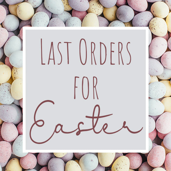 LAST ORDERS FOR EASTER