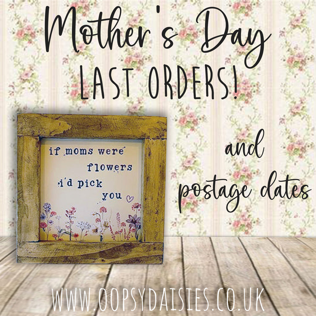 MOTHER'S DAY LAST ORDERS!