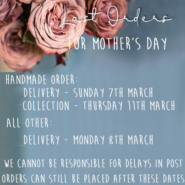 LAST ORDERS for Mother's Day