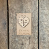 Handmade Little Sentiment Heart & Card - Hold on to Hope 10006