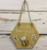 Bees & Daisies Hexagon Plaque -You are Bee-utiful (Also available BLANK) 8626