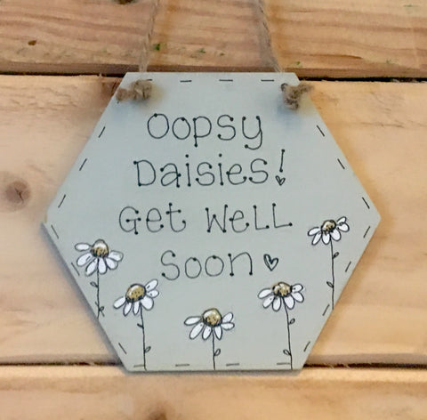 Bees & Daisies Hexagon Plaque - Oopsy Daisies, Get Well Soon (Also available BLANK) 8624