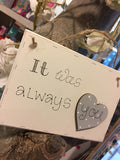 Sq Plaque with Heart - It Was Always You 7185