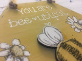 Bees & Daisies Hexagon Plaque -You are Bee-utiful (Also available BLANK) 8626