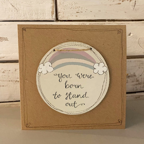 Handmade Rainbow Round Plq & Card Set - Born to Stand Out 9951