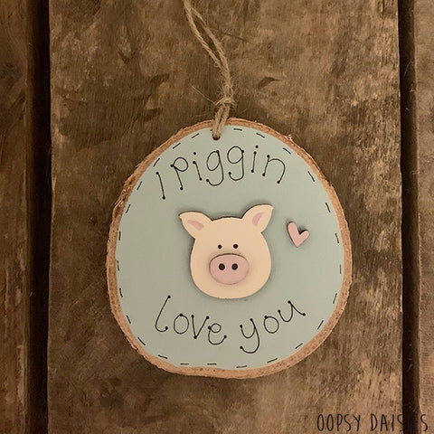 Handmade Wooden Log Slice - Piggin Love you 10830