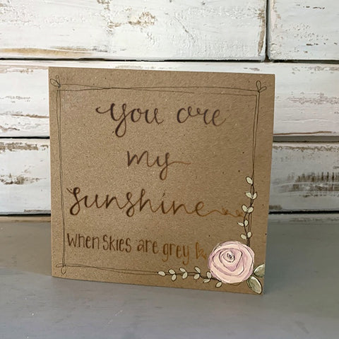 Handmade Rose Card - You are my Sunshine 9883